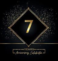 7 Jahre Jubiläumsfeier mit goldenem Rahmen und Goldglitter auf schwarzem Hintergrund. vektordesign für grußkarte, geburtstagsfeier, hochzeit, eventparty, einladung. 7 Jahre Jubiläumslogo. vektor