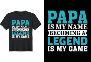 pappa är mitt namn att bli en legend är mitt spel, t-shirt design, fars dag t-shirt design vektor