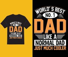 weltbester Vater Nr. 1 wie ein normaler Vater, nur viel cooler. Vater-T-Shirt-Design. vektor