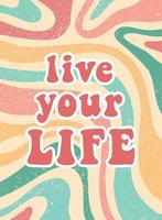 grooviges Retro-inspirierendes Zitat "lebe dein Leben" auf abstraktem Hintergrund. gut für poster, drucke, karten, banner, vorlagen usw. eps 10 vektor