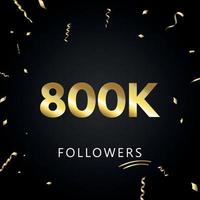 800.000 oder 800.000 Anhänger mit goldenem Konfetti isoliert auf schwarzem Hintergrund. Grußkartenvorlage für Freunde und Anhänger sozialer Netzwerke. Danke, Follower, Leistung. vektor