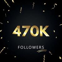 470.000 oder 470.000 Anhänger mit goldenem Konfetti isoliert auf schwarzem Hintergrund. Grußkartenvorlage für Freunde und Anhänger sozialer Netzwerke. Danke, Follower, Leistung. vektor