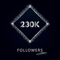 230.000 oder 230.000 Follower mit Rahmen und silbernem Glitzer isoliert auf marineblauem Hintergrund. Grußkartenvorlage für Likes, Abonnenten, Freunde und Follower in sozialen Netzwerken. vektor