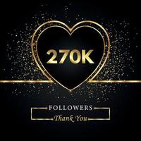 270.000 oder 270.000 Anhänger mit Herz und Goldglitter isoliert auf schwarzem Hintergrund. Grußkartenvorlage für Freunde und Anhänger sozialer Netzwerke. Danke, Follower, Leistung. vektor