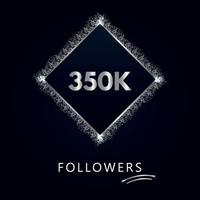 350.000 oder 350.000 Follower mit Rahmen und silbernem Glitzer isoliert auf marineblauem Hintergrund. Grußkartenvorlage für Likes, Abonnenten, Freunde und Follower in sozialen Netzwerken. vektor