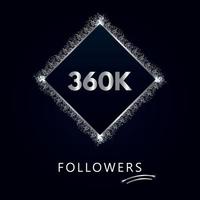 360.000 oder 360.000 Follower mit Rahmen und silbernem Glitzer isoliert auf einem marineblauen Hintergrund. Grußkartenvorlage für Likes, Abonnenten, Freunde und Follower in sozialen Netzwerken.
