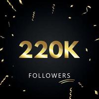 220.000 oder 220.000 Anhänger mit goldenem Konfetti isoliert auf schwarzem Hintergrund. Grußkartenvorlage für Freunde und Anhänger sozialer Netzwerke. Danke, Follower, Leistung. vektor