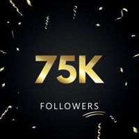 75.000 oder 75.000 Anhänger mit goldenem Konfetti isoliert auf schwarzem Hintergrund. Grußkartenvorlage für Freunde und Anhänger sozialer Netzwerke. Danke, Follower, Leistung. vektor