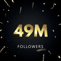 49 Millionen oder 49 Millionen Follower mit goldenem Konfetti isoliert auf schwarzem Hintergrund. Grußkartenvorlage für Freunde und Anhänger sozialer Netzwerke. Danke, Follower, Leistung. vektor