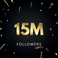 15 Millionen oder 15 Millionen Follower mit goldenem Konfetti isoliert auf schwarzem Hintergrund. Grußkartenvorlage für Freunde und Anhänger sozialer Netzwerke. Danke, Follower, Leistung. vektor