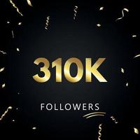 310k eller 310 tusen följare med guldkonfetti isolerad på svart bakgrund. gratulationskort mall för sociala nätverk vänner och följare. tack, följare, prestation. vektor