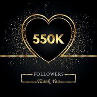 550k eller 550 tusen följare med hjärta och guldglitter isolerad på svart bakgrund. gratulationskort mall för sociala nätverk vänner och följare. tack, följare, prestation. vektor
