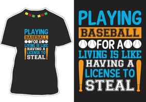 Baseball zu spielen ist wie eine Lizenz zum Stehlen zu haben. Baseball zu spielen ist wie eine Lizenz zum Stehlen von T-Shirt-Design zu haben vektor