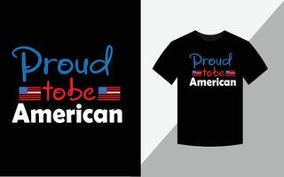 stolz darauf, amerikanisch zu sein, glücklich 4. juli amerika unabhängigkeitstag t-shirt design vektordatei vektor