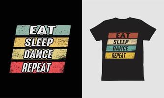 äta sömn dans upprepa t-shirt design. vektor