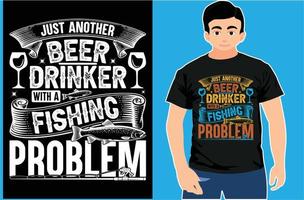 nur ein weiterer Biertrinker mit einem Angelproblem. Fischen-T-Shirt. Fischen-Liebhaber-Shirt. vektor