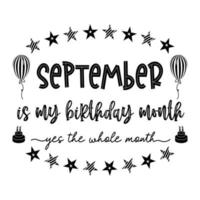 September ist mein Geburtstagsmonat ja den ganzen Monat. September Geburtstag. Geburtstagsfeier. geburtstagstorte und ballon. geburtstagszitat typografie vektor