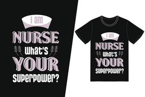 Ich bin Krankenschwester, was ist Ihr Supermacht-Krankenschwester-Tagesdesign. Krankenschwester-T-Shirt-Designvektor. für T-Shirt-Druck und andere Zwecke. vektor