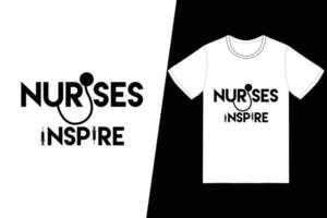 sjuksköterskor inspirerar sjuksköterskans dagdesign. sjuksköterska t-shirt design vektor. för t-shirttryck och andra användningsområden. vektor