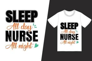 den ganzen Tag schlafen Krankenschwester die ganze Nacht Krankenschwester Tag Design. Krankenschwester-T-Shirt-Designvektor. für T-Shirt-Druck und andere Zwecke. vektor