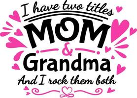 Ich habe zwei Titel - Mama und Oma und ich rocke sie beide Vektor
