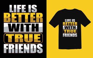 livet är bättre med vänner t-shirt vektor