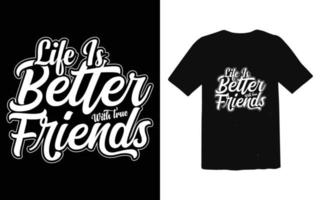 Das Leben ist besser mit Freunden T-Shirt vektor