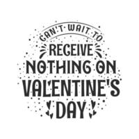 Ich kann es kaum erwarten, am Valentinstag nichts zu bekommen - Valentinstagsfeier für Singles vektor
