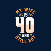 Meine Frau ist 40 und immer noch heiß vektor