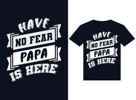 var inte rädd pappa är här t-shirt design typografi vektor illustration filer för utskrift redo