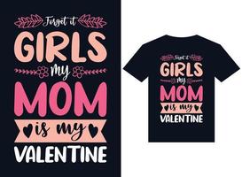 Vergiss es Mädchen, meine Mutter ist meine valantine T-Shirt-Design-Typografie-Vektorillustration zum Drucken vektor