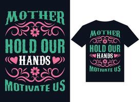 mamma håller våra händer och motiverar oss t-shirt design typografi vektor