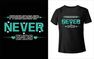 Freundschaft endet nie T-Shirt-Design vektor