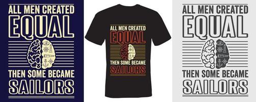 alla män skapade lika sedan några blev sjömän t-shirt design för sjömän vektor