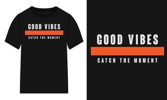 gute vibes fangen den moment ein. Typografie-T-Shirt-Design zum Drucken bereit. vektor