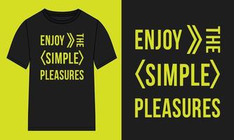 Genießen Sie die einfachen Freuden. Typografie-T-Shirt mit Brustdruck, fertig zum Drucken. vektor
