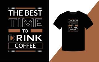 die beste zeit, um kaffee zu trinken, moderne typografie-t-shirt-design-vorlage vektor