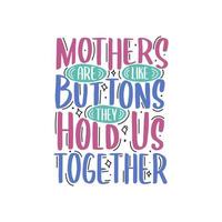 mammor är som knappar, de håller oss samman, mors dag citat handbokstäver design vektor