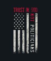 lita på gud inte politiker amerikanska flaggan patriotisk t-shirt vektor