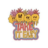 Take it easy - Grovvy Retro-Schriftzug mit Gänseblümchen und schmelzendem Emiji für grafisches T-Shirt oder Aufkleberposter. gezeichnete Weinleseillustration des Vektors Hand lokalisiert auf weißem Hintergrund vektor