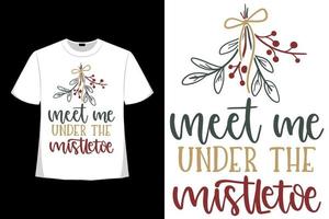 Treffen Sie mich unter dem Mistelzweig-Weihnachtsweihnachts-T-Shirt-Design. Happy Christmas Day T-Shirt-Design gut für Kleidung, Grußkarten, Poster und Becherdesign.