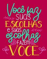 inspirerande affischfras på brasiliansk portugisiska. översättning - du gör dina val och dina val gör dig. vektor