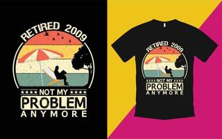 im Ruhestand 2009 nicht mehr mein Problem Vintage T-Shirt-Vektor vektor
