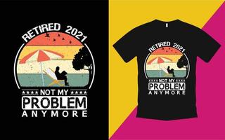 pensionerad 2021 inte mitt problem längre vintage t-shirt vektor