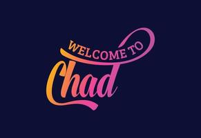 Välkommen till tchad ordtext kreativ teckensnittsdesignillustration. välkomstskylt vektor