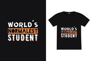 das normalste Studenten-T-Shirt-Design der Welt. zurück zum schulbeschriftungszitatvektor für poster, t-shirts, karten, einladungen, aufkleber, banner, werbung und andere zwecke. vektor