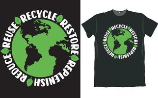 wiederverwenden recyceln wiederherstellen wieder auffüllen reduzieren Planet T-Shirt Design vektor