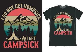 Ich bekomme kein Heimweh, ich bekomme Camping-T-Shirt-Design vektor
