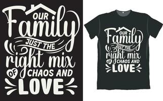 vår familj precis den rätta blandningen av kaos och kärleksskjortdesign vektor
