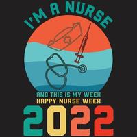 Ich bin eine Krankenschwester und dies ist mein T-Shirt für die Woche der glücklichen Krankenschwesterwoche 2022 vektor
